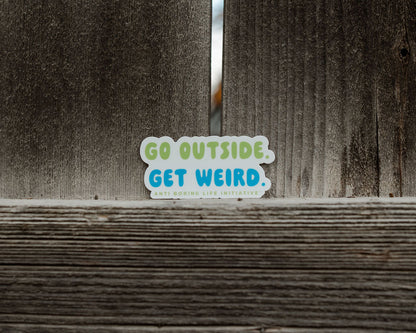 Go Outside Get Weird Sticker