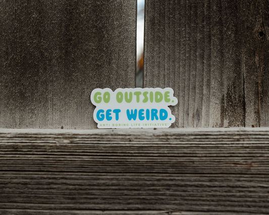 Go Outside Get Weird Sticker