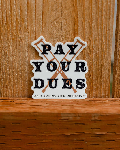 The Pay Your Dues Sticker