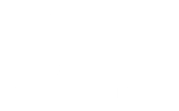 ANTI BORING LIFE INITIATIVE